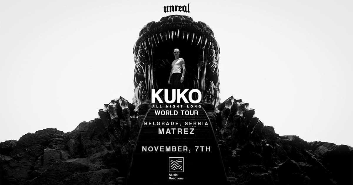 Music Reactions pres. UNREAL x KUKO ANL World Tour